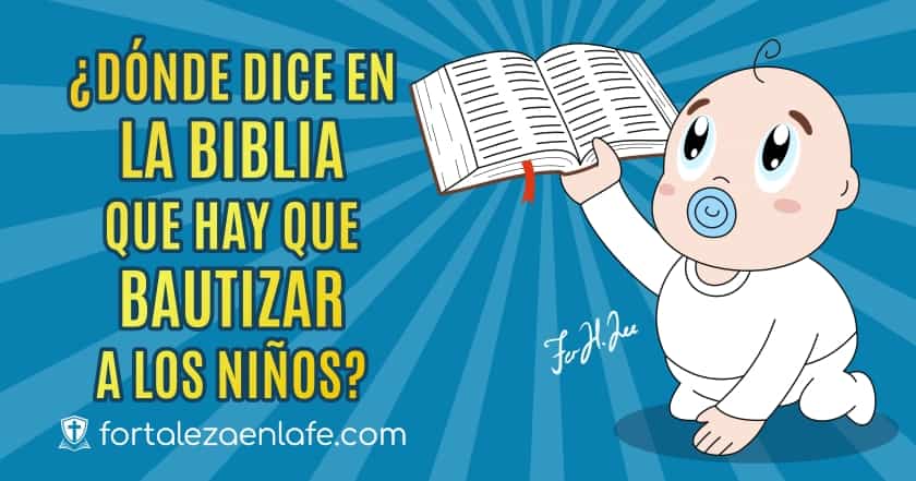¿Dónde dice en la Biblia que hay que bautizar a los niños?